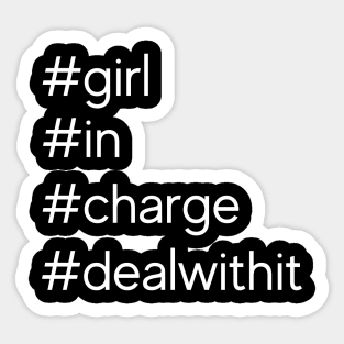 #girl in charge, deal with it! Sticker